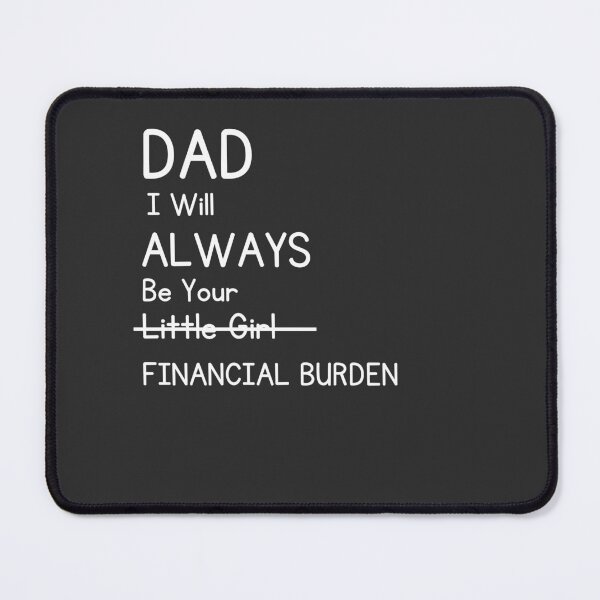 Item preview, Daddy Will Always Be Your Financial Burden designed and sold by Yallwofunart.
