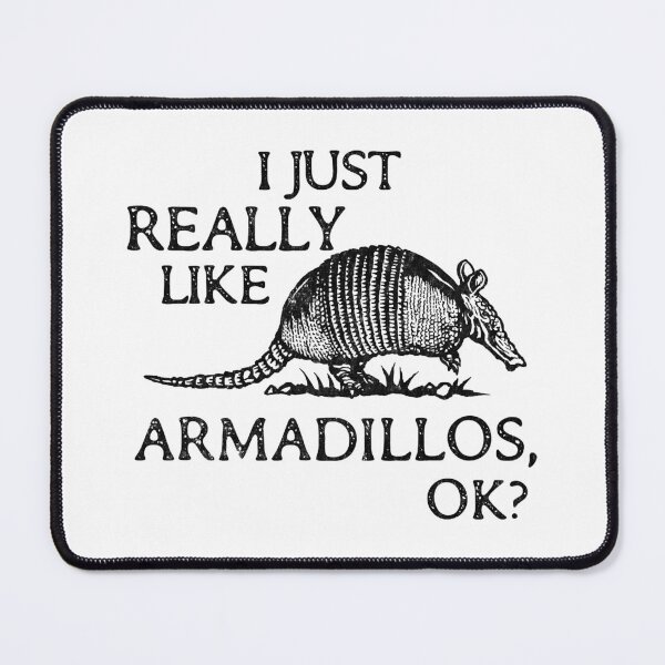 Item preview, I Just Really Like Armadillos OK - Armadillo Lover designed and sold by tamara-art.
