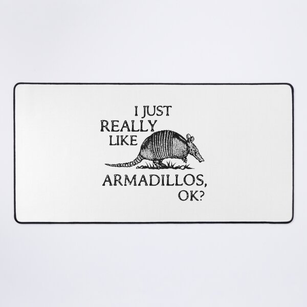 Item preview, I Just Really Like Armadillos OK - Armadillo Lover designed and sold by tamara-art.