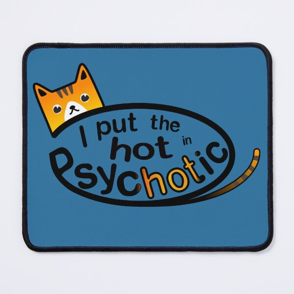 Item preview, "I put the hot in psychotic" tiger striped cat designed and sold by Happy Puppy Print On Demand.