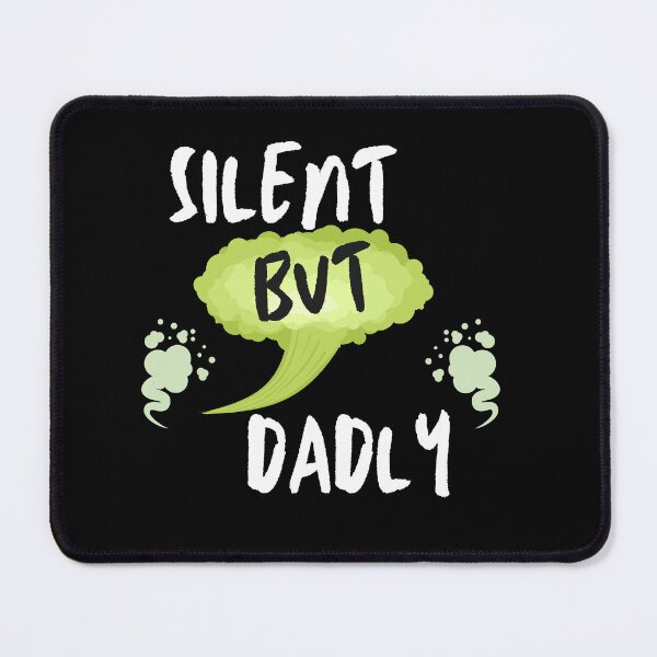 Item preview, Silent But Dadly designed and sold by SolSel ⭐⭐⭐⭐⭐.
