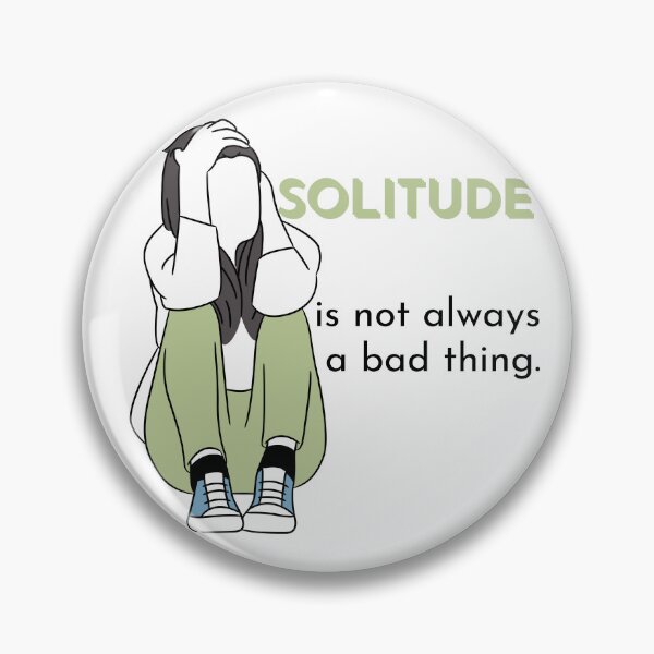 Item preview, Solitude is not always a bad thing designed and sold by Jaadueekala.