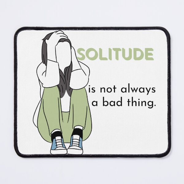 Item preview, Solitude is not always a bad thing designed and sold by Jaadueekala.