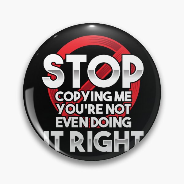Item preview, Stop Copying Me You're Not Even Doing It Right Humor Quote designed and sold by Dressed For  Duty.