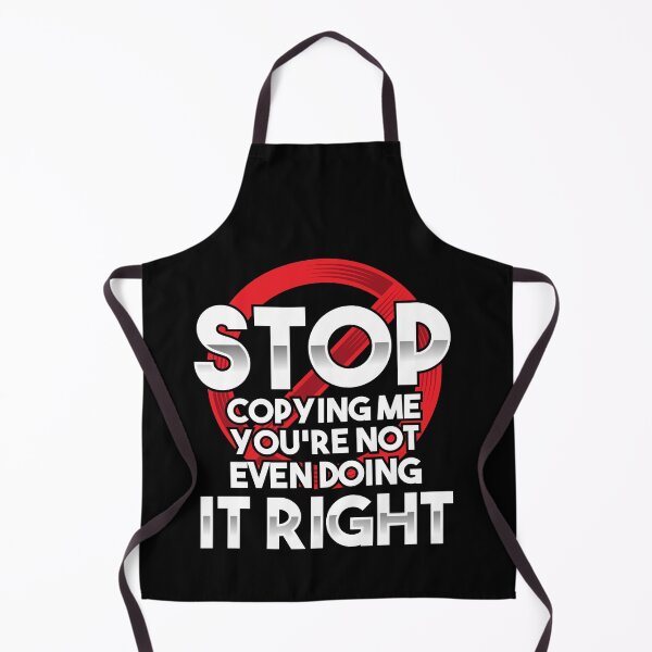 Item preview, Stop Copying Me You're Not Even Doing It Right Humor Quote designed and sold by Dressed For  Duty.