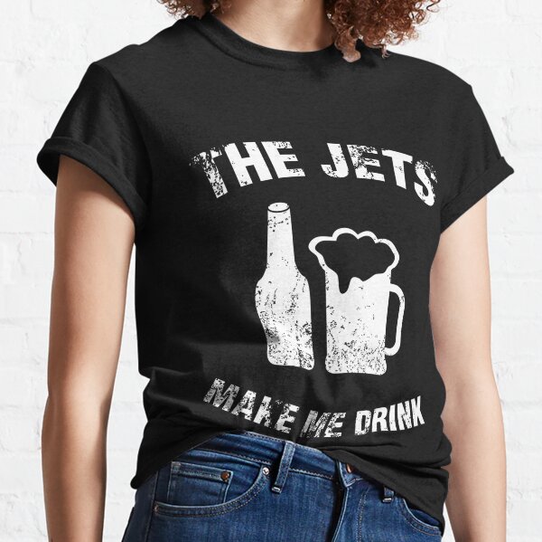 The Jets Make Me Drink T-Shirt