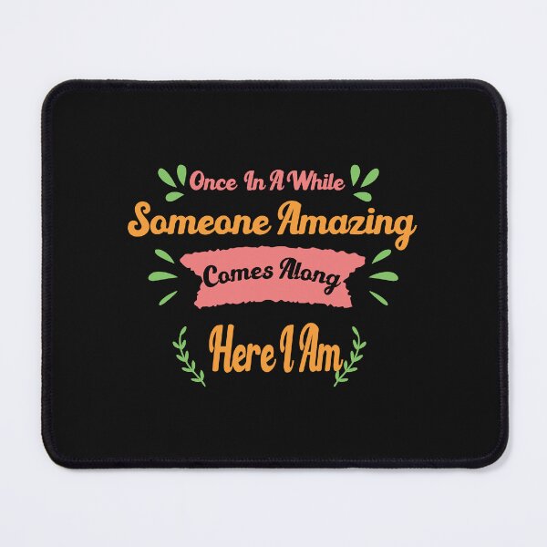 Item preview, Once In Awhile Someone Amazing Comes Along Here I Am T-Shirt Gift Idea For Someone Mean A Lot To You designed and sold by Yobeli.