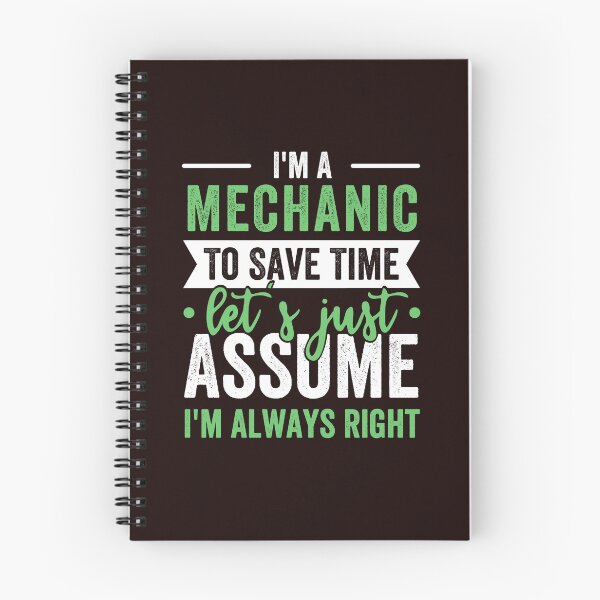 Item preview, I'M A MECHANIC TO SAVE TIME, LET'S JUST ASSUME I'M ALWAYS RIGHT designed and sold by kjatrendytees.