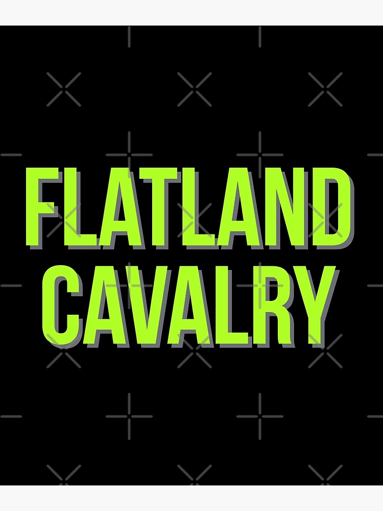 "flatland cavalry " Poster for Sale by marvelteez Redbubble