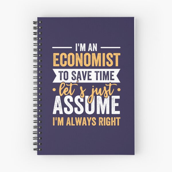Item preview, I'm An Economist To Save Time Let's Just Assume I'm Always Right designed and sold by kjatrendytees.