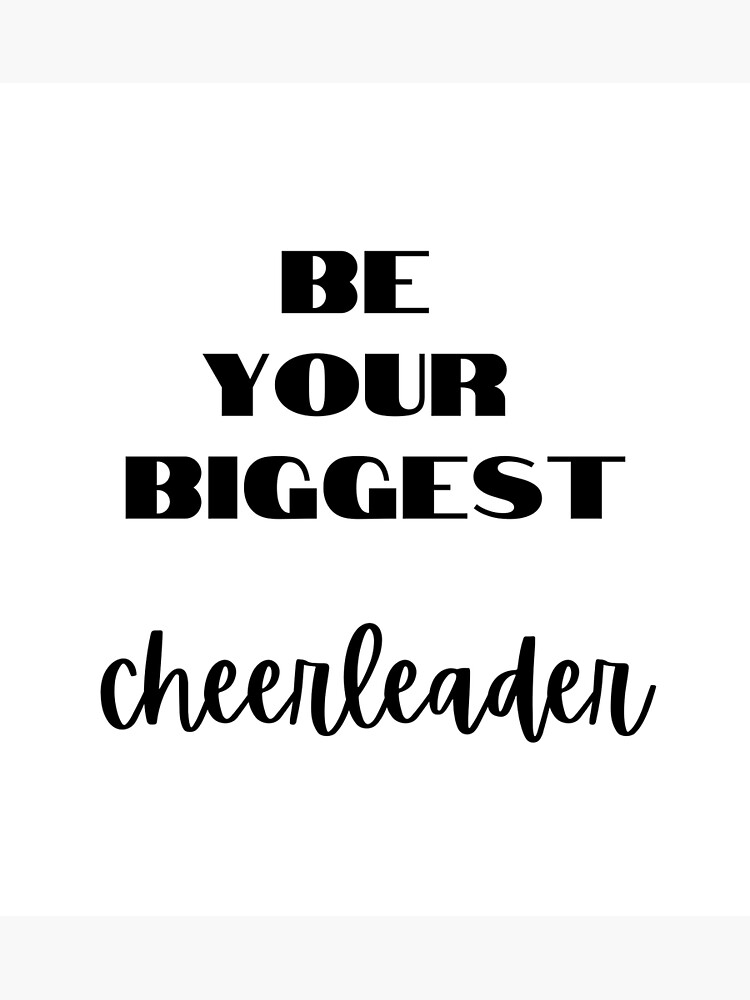 "Be your biggest cheerleader motivational quote" Poster for Sale by S
