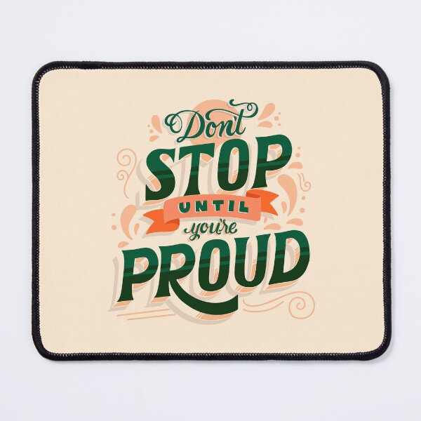 Item preview, Don't Stop Until You Are Proud designed and sold by Designhood82.