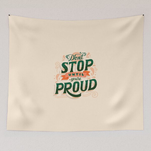 Item preview, Don't Stop Until You Are Proud designed and sold by Designhood82.