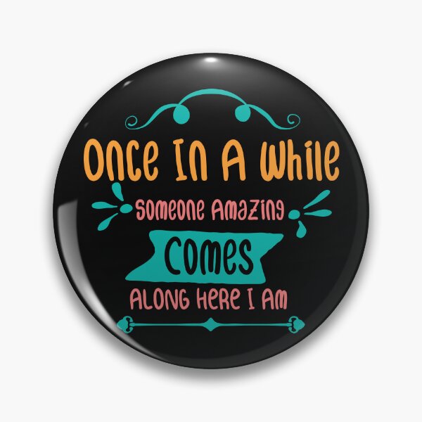 Item preview, Once In Awhile Someone Amazing Comes Along Here I Am T-Shirt Gift Idea For Someone Mean A Lot To You designed and sold by Yobeli.