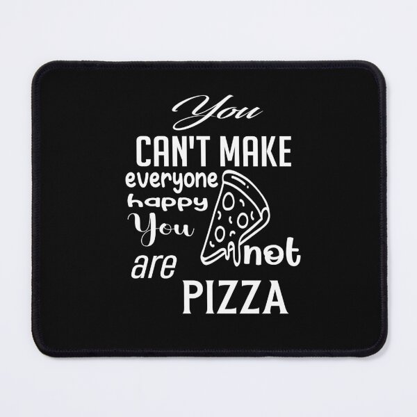 Item preview, You can't make everyone happy You're not pizza by NiceSeller designed and sold by karim82.