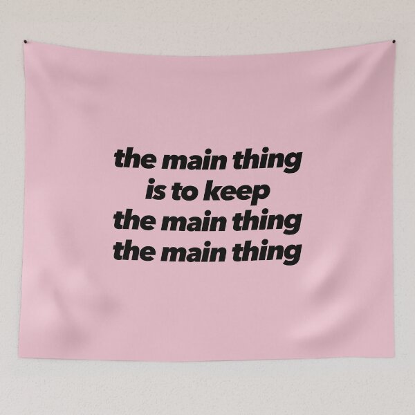 Item preview, The Main Thing Is To Keep The Main Thing The Main Thing designed and sold by The Ambitious Women Club.