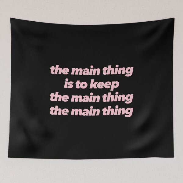 Item preview, The Main Thing Is To Keep The Main Thing The Main Thing designed and sold by The Ambitious Women Club.