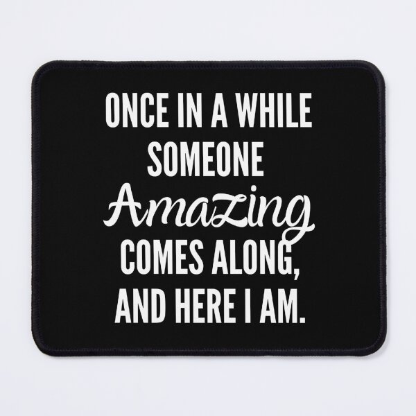 Item preview, Once In A While Someone Amazing Comes Along, Here I Am designed and sold by Pillowaza.