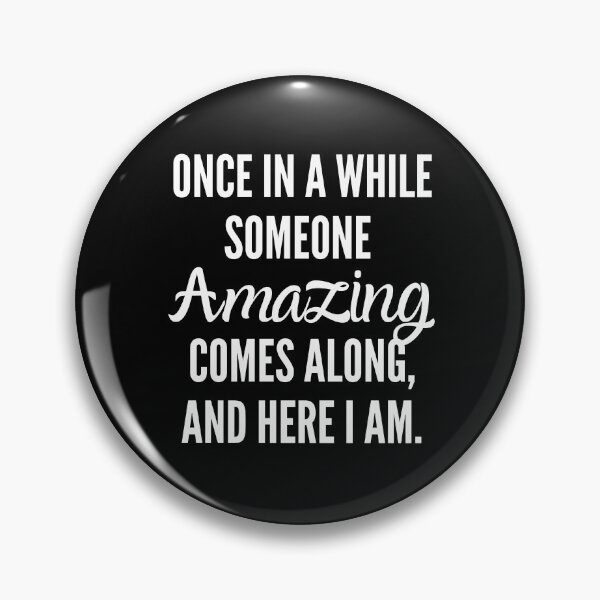 Item preview, Once In A While Someone Amazing Comes Along, Here I Am designed and sold by Pillowaza.