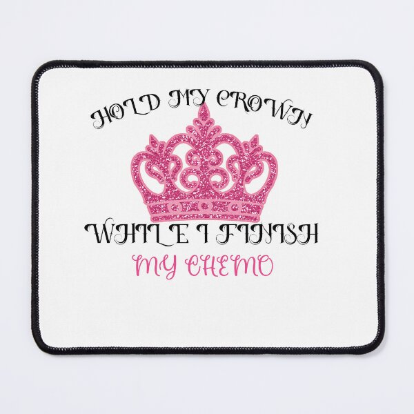 Item preview, hold my crown while i finish my chemo classic quote tshirt  for brave cancer patient gift for your awesome surviving family member designed and sold by GhostAmine.