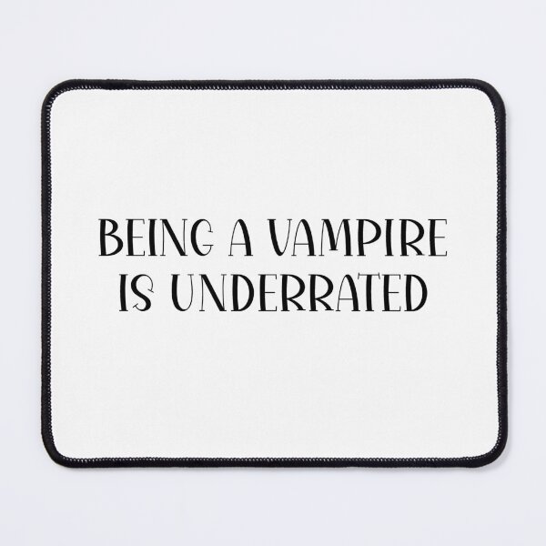 Item preview, Being A Vampire is Underrated designed and sold by HiddenStar02.