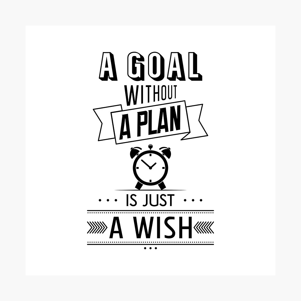 A Goal Without a Plan is Just a Wish Graphic by stayweird