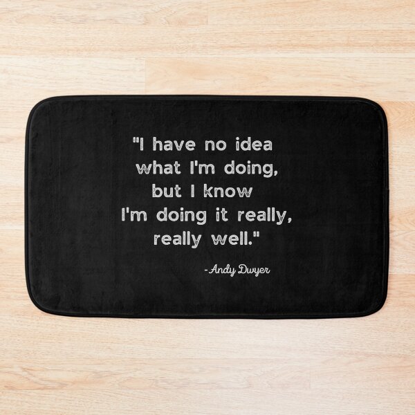 Item preview, I have no idea what I'm doing, Andy Dwyer designed and sold by HannahDana.