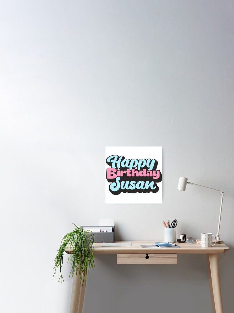  Happy Birthday Susan: Susan Happy birthday to you: Notebook  with Name • birthday Wishes Gift for : Daughter Sister wife Aunt . Perfect  Birthday Present Gift (Print length 120 pages 