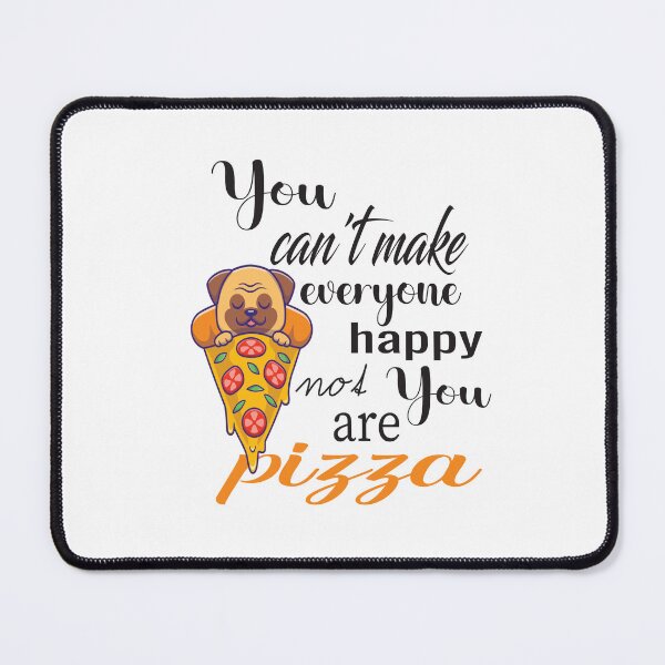 Item preview, You can't make everyone happy You're not pizza  by NiceSeller designed and sold by karim82.