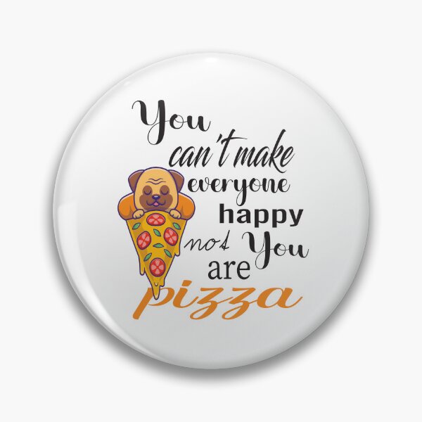 Item preview, You can't make everyone happy You're not pizza  by NiceSeller designed and sold by karim82.