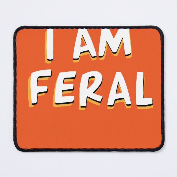 Item preview, i am feral | feral child funny v5 designed and sold by Grafik0.