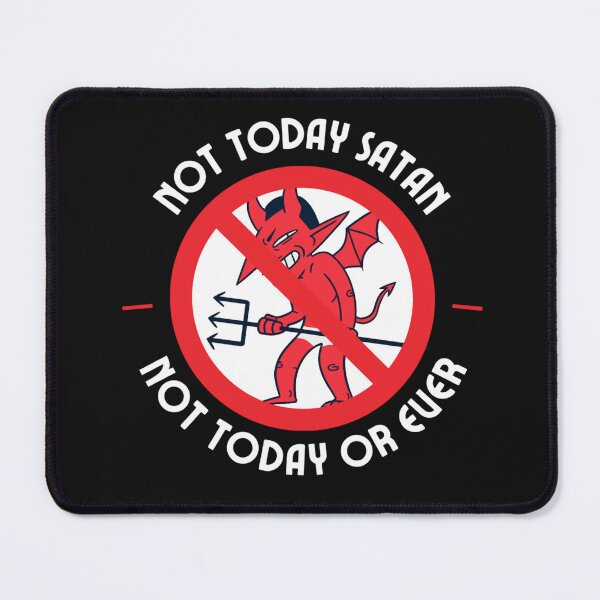 Item preview, Not Today Satan, Or Ever designed and sold by BossyCatHome.