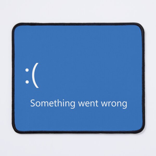 Item preview, :( Something Went Wrong designed and sold by Shiylavie.