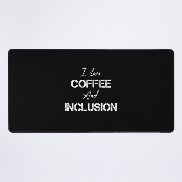 Item preview, I Love Coffee And Inclusion designed and sold by rachidhaz.