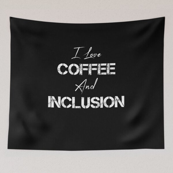 Item preview, I Love Coffee And Inclusion designed and sold by rachidhaz.