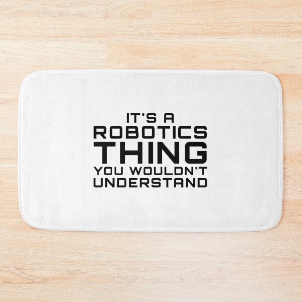 Item preview, It's a Robotics Thing You Wouldn't Understand designed and sold by EstelleStar.