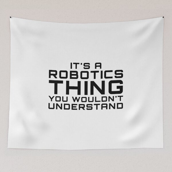 Item preview, It's a Robotics Thing You Wouldn't Understand designed and sold by EstelleStar.