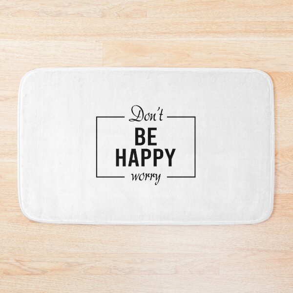 Item preview, Don't be happy worry designed and sold by addylolanden.