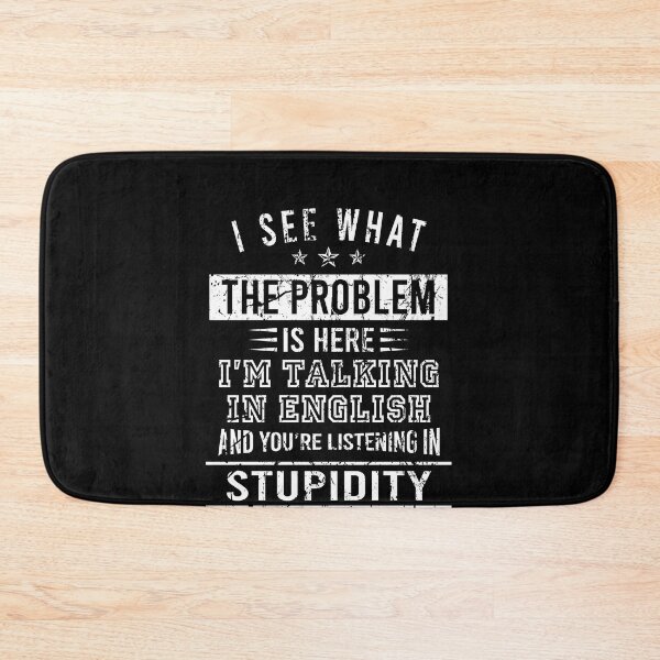 Item preview, I see that the problem is here I'm talking in english and you're listening in stupidity designed and sold by addylolanden.