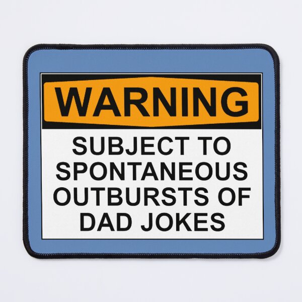 Item preview, WARNING: SUBJECT TO SPONTANEOUS OUTBURSTS OF DAD JOKES designed and sold by Rob Price.