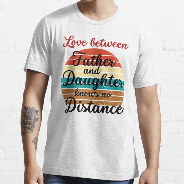 Father Daughter Shirt, The Love Between A Father And Daughter Is