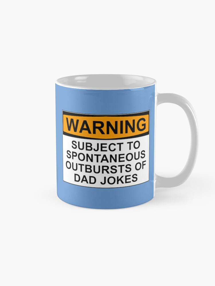Alternate view of WARNING: SUBJECT TO SPONTANEOUS OUTBURSTS OF DAD JOKES Mug