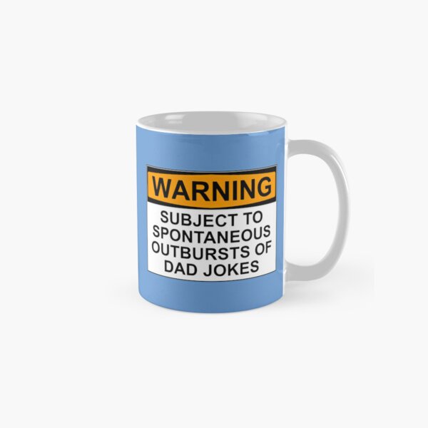 WARNING: SUBJECT TO SPONTANEOUS OUTBURSTS OF DAD JOKES Classic Mug