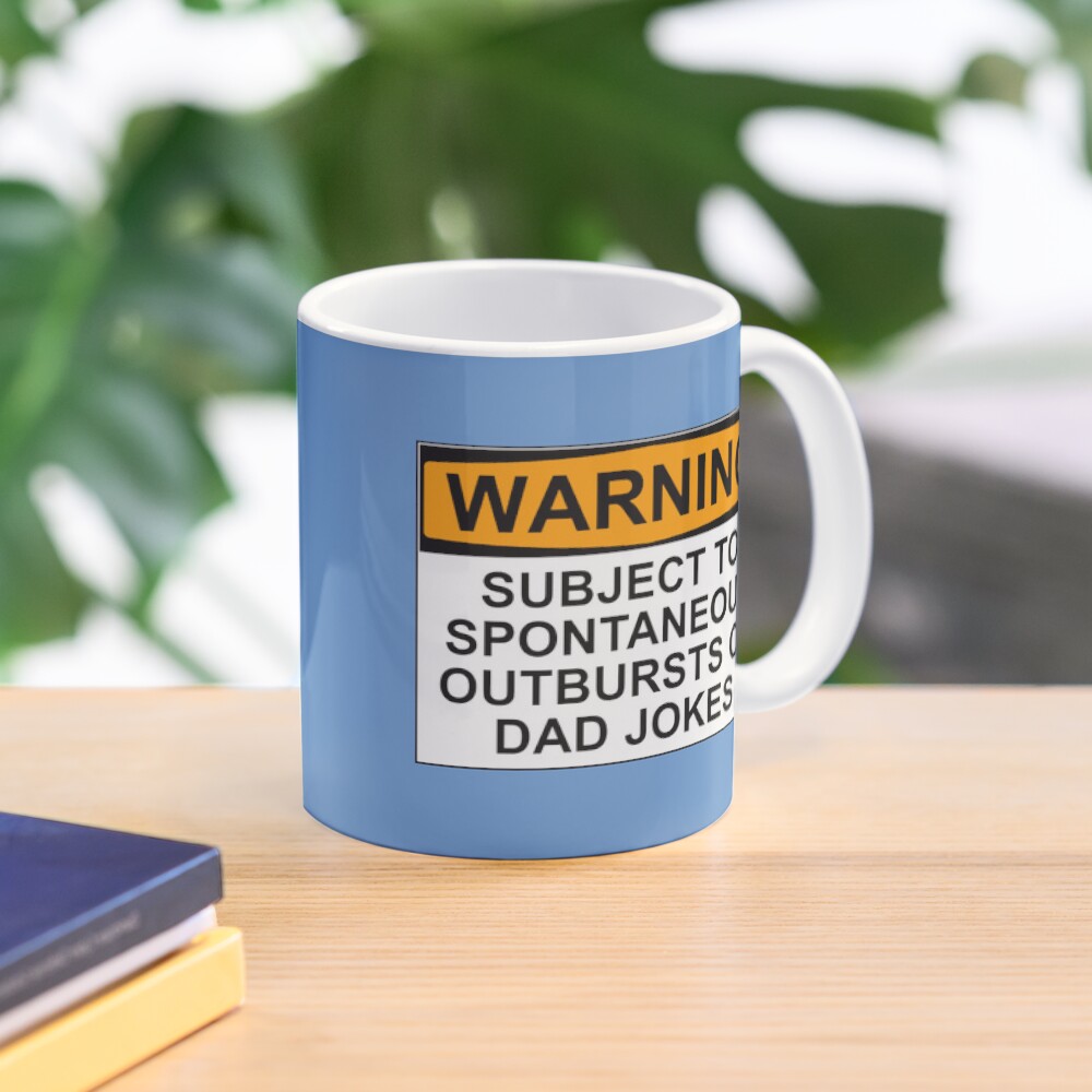 WARNING: SUBJECT TO SPONTANEOUS OUTBURSTS OF DAD JOKES Mug