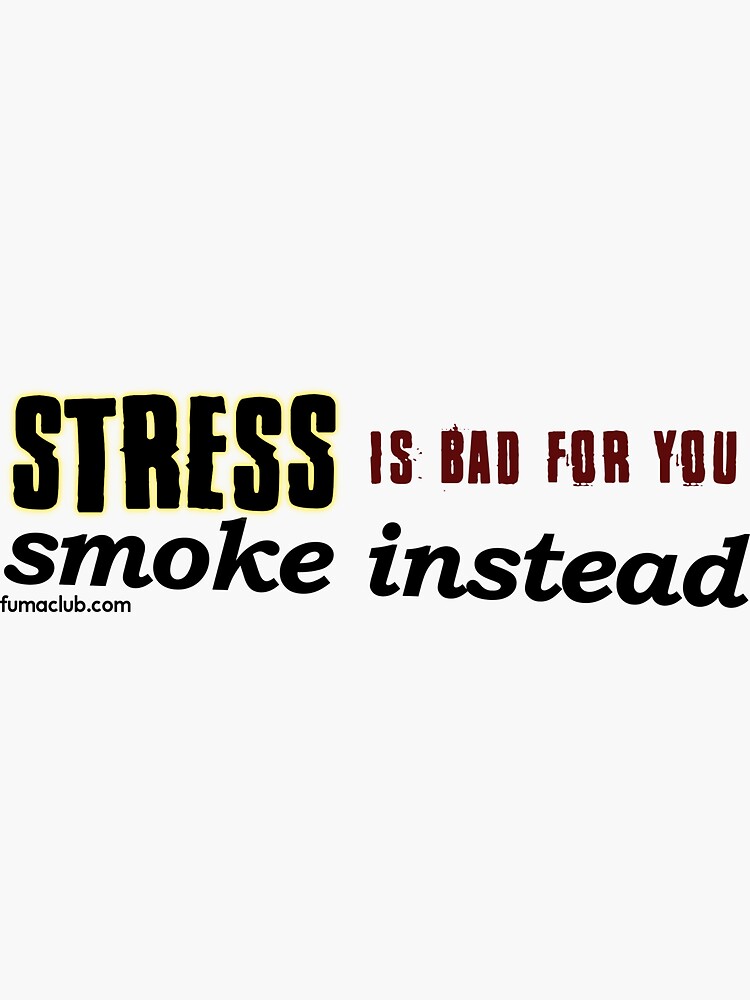 Smoke Don't Stress Sticker - Clear by fumaclub