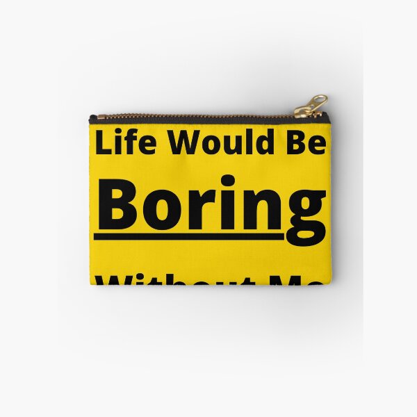 Item preview, Admit It Life Would Be Boring Without Me . B designed and sold by yasarh.