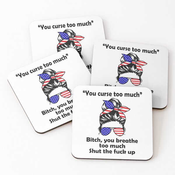Item preview, You curse too much Bitch you breathe too much shut the fuck up designed and sold by JohnGrandon.