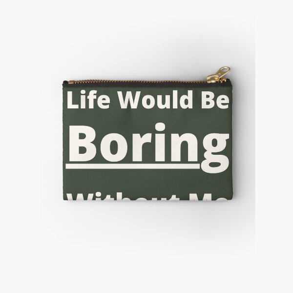 Item preview, Admit It Life Would Be Boring Without Me . w designed and sold by yasarh.