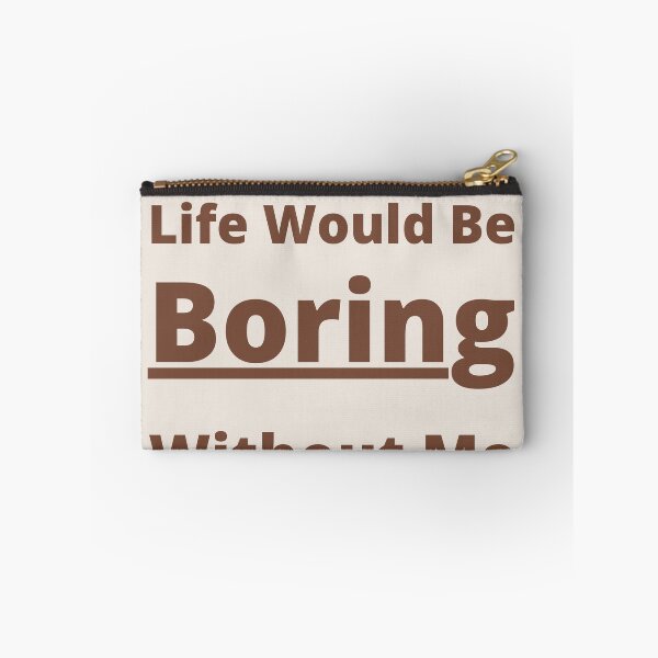 Item preview, Admit It Life Would Be Boring Without Me . Br designed and sold by yasarh.