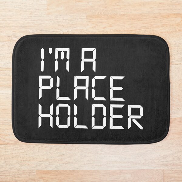 Item preview, I'm A Placeholder designed and sold by john-ess.